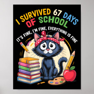 Teacher Cat I Survived 67 Days Of School I'm Fine  Poster