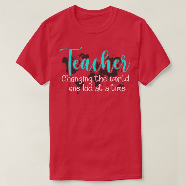 Teacher Changing The World T-Shirt (Design Front)