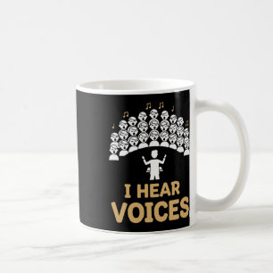 Teacher Choir Director I Hear Voices Chorister Cho Coffee Mug