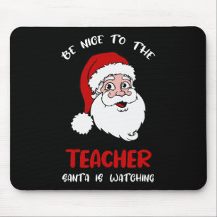 Teacher Christmas - Be Nice To The Teacher Santa I Mouse Mat