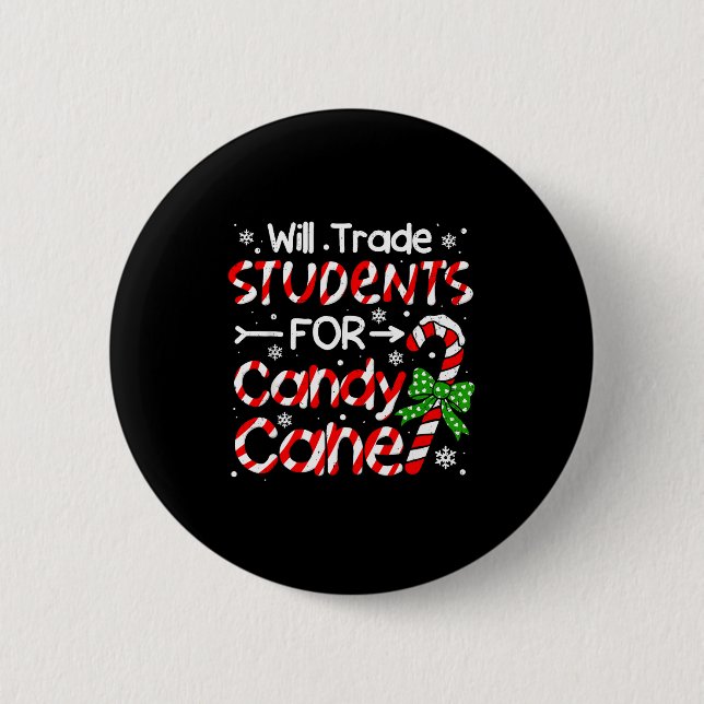 Teacher Christmas Funny Will Trade Students For Ca 6 Cm Round Badge (Front)
