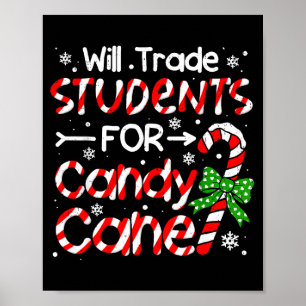 Teacher Christmas Funny Will Trade Students For Ca Poster