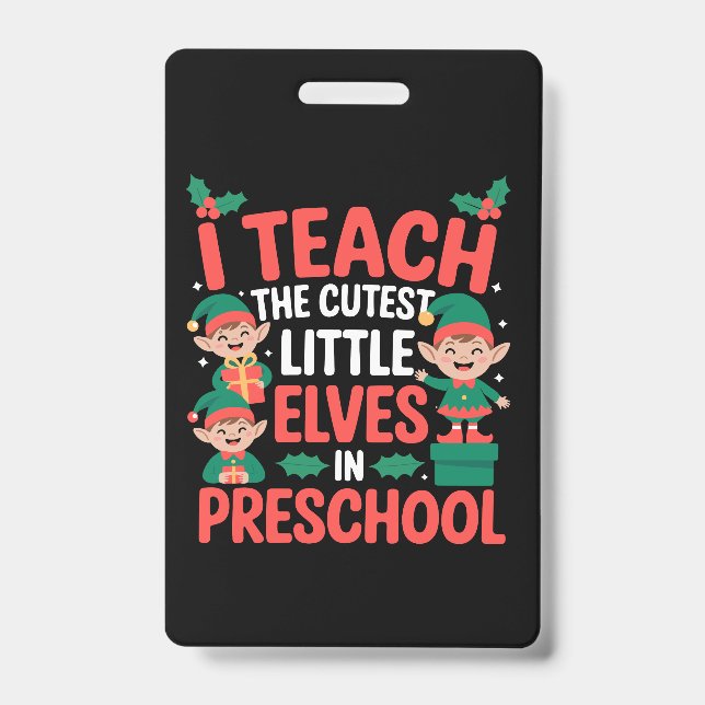 Teacher Christmas I Teach Cutest Elves Preschool  ID Badge (Front)