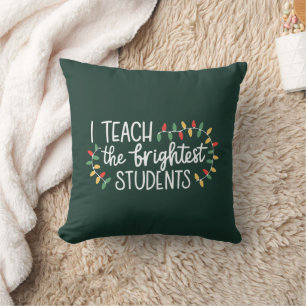 Teacher Christmas I Teach The Brightest Students Cushion