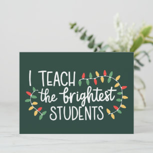 Teacher Christmas I Teach The Brightest Students  Invitation