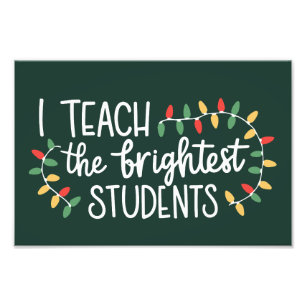 Teacher Christmas I Teach The Brightest Students Photo Print