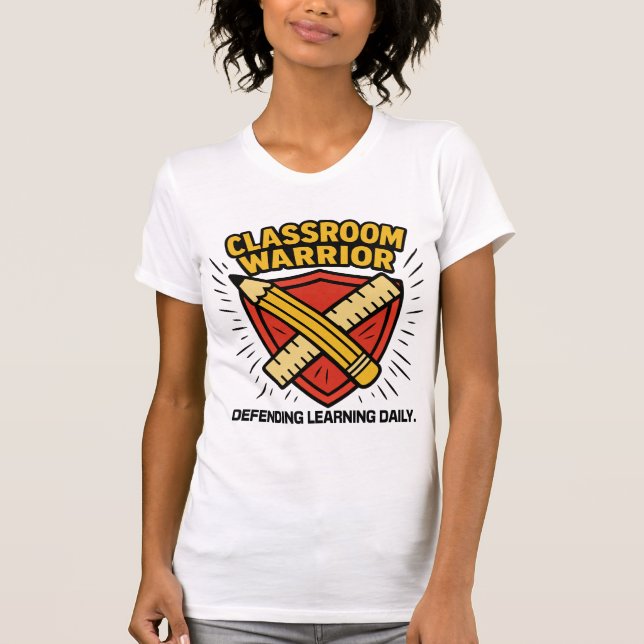 Teacher - Classroom Warrior  T-Shirt (Front)