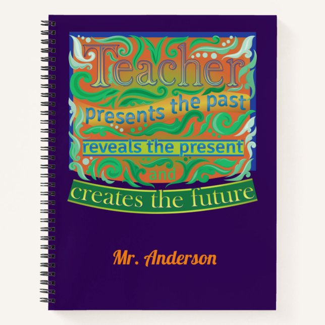 Teacher create the future / Teacher Appreciation N Notebook (Front)