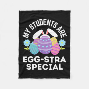 Teacher Easter Quote My Students Are Egg-stra Spec Fleece Blanket