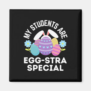 Teacher Easter Quote My Students Are Egg-stra Spec Magnet