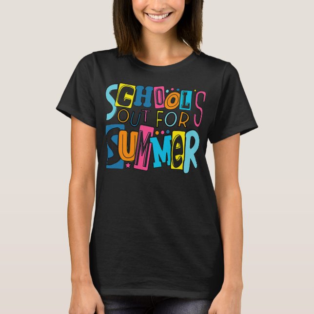 Teacher End Of Year School's Out For Summer Last T-Shirt (Front)