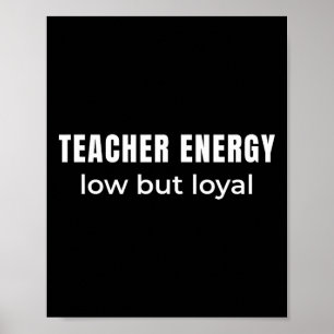 Teacher Energy Low But Loyal – Honest Humor Poster
