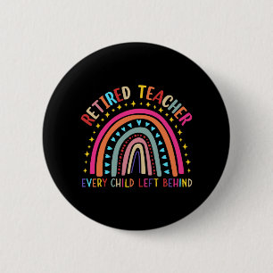 Teacher Every Child Left Behind Last Day Of School 6 Cm Round Badge