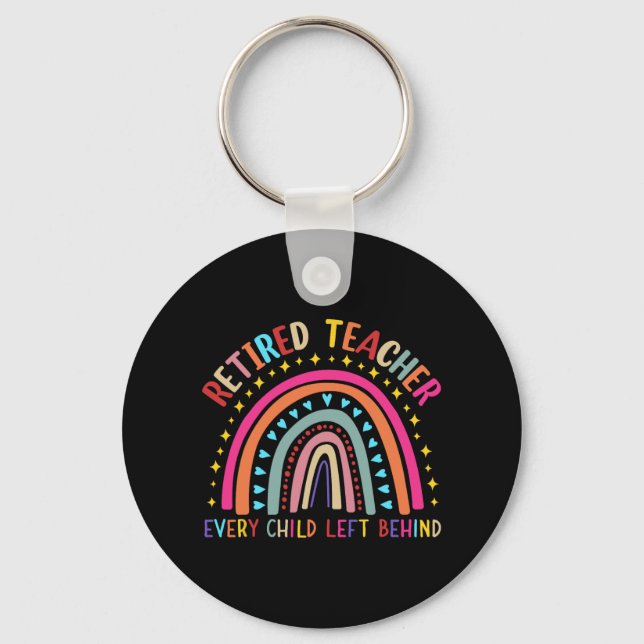 Teacher Every Child Left Behind Last Day Of School Key Ring (Front)