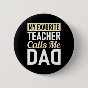 Teacher Fathers Day My Favourite Teacher Calls Me 6 Cm Round Badge