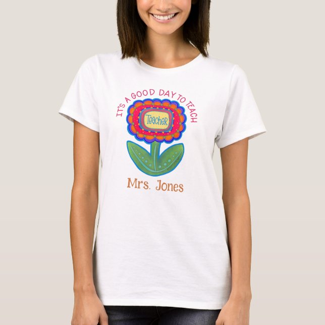 Teacher Flower Good Day Teach Personalised T-Shirt (Front)