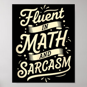 Teacher Fluent In Math And Sarcasm Teacher - Funny Poster