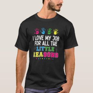 Teacher For All The Little Reasons I Love My Job T-Shirt
