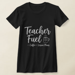 Teacher Fuel Coffee and Lesson Plans Gift  T-Shirt
