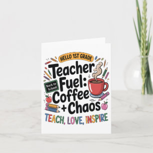 Teacher Fuel Coffee Chaos Back To School 1st Grade Card