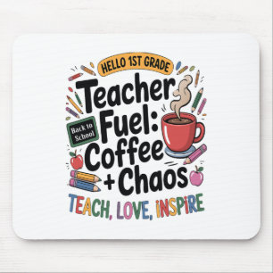 Teacher Fuel Coffee Chaos Back To School 1st Grade Mouse Mat