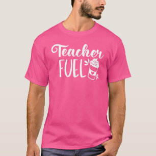 Teacher Fuel Coffee Loving Teacher T-Shirt
