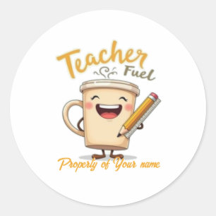 Teacher Fuel Funny Coffee Cup Design Classic Round Sticker