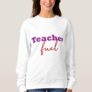 Teacher Fuel Typography Sweatshirt