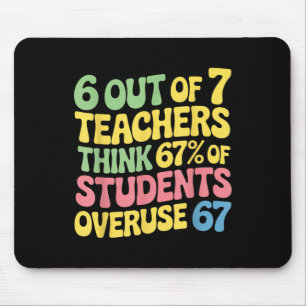 Teacher Funny Overuse 67 Teacher Mouse Mat
