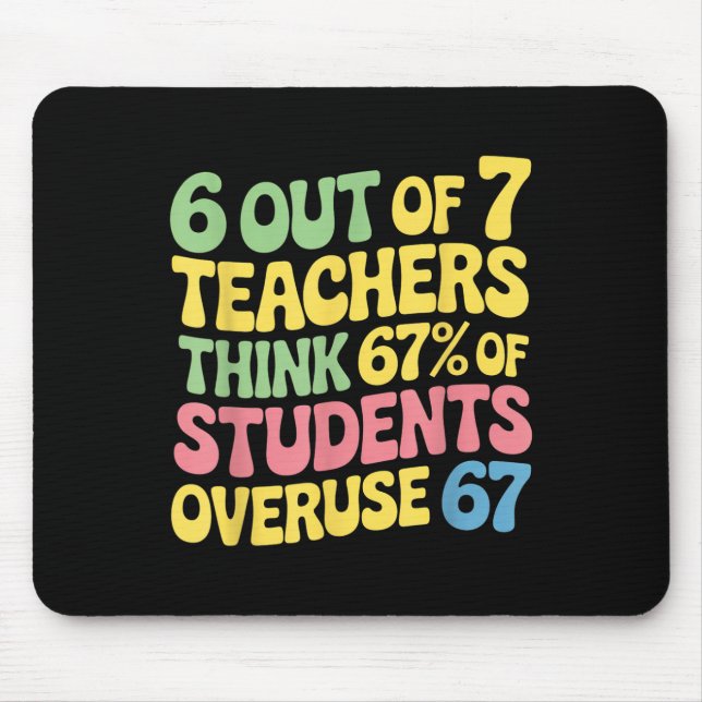 Teacher Funny Overuse 67 Teacher  Mouse Mat (Front)