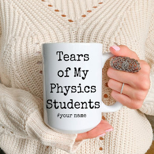 Teacher Funny Tears of My Physics Students  Two-Tone Coffee Mug