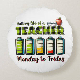 Teacher Gift Battery Life Of A Teacher Round Cushion