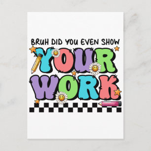 Teacher Gift Bruh Did You Even Show Your Work Holiday Postcard
