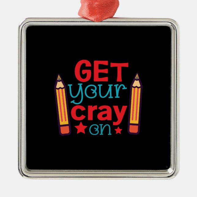 Teacher Gift | Get Your Cray On Metal Tree Decoration (Front)