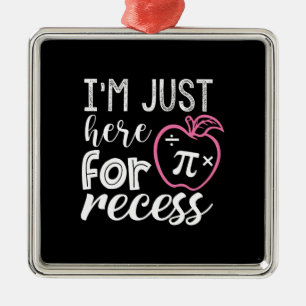 Teacher Gift I Am Just Here For Recess Metal Tree Decoration