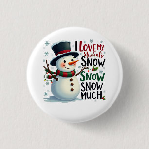 Teacher Gift I Love My Students Snow Much 3 Cm Round Badge