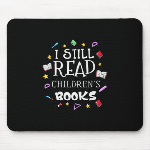 Teacher Gift I Still Read Childrens Books Mouse Mat