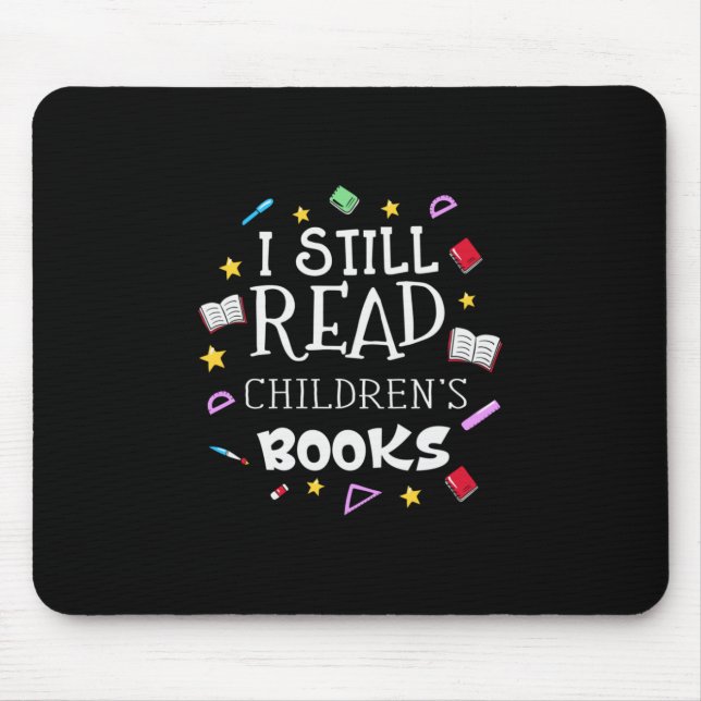 Teacher Gift I Still Read Childrens Books Mouse Mat (Front)