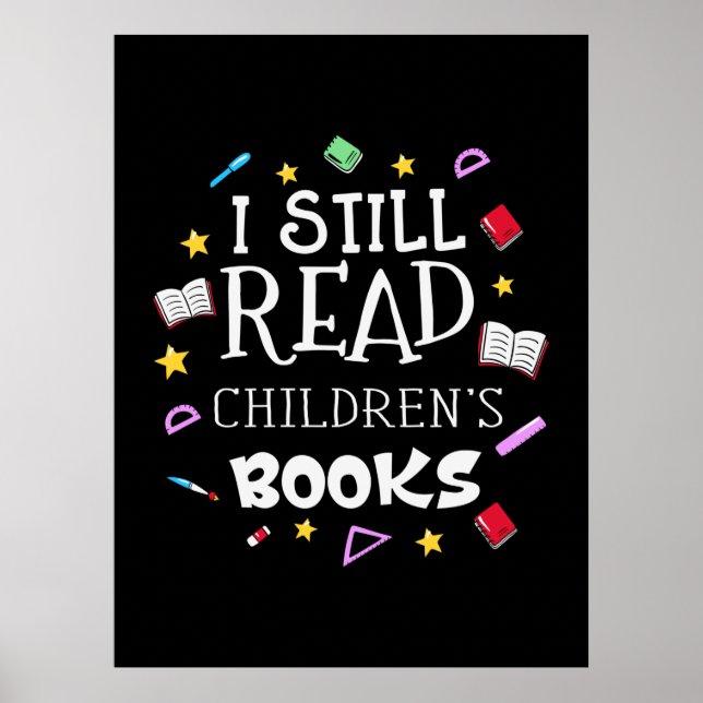 Teacher Gift I Still Read Childrens Books Poster (Front)