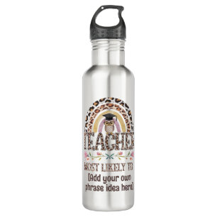 🎓 Teacher Gift Ideas: Most Likely To CUSTOM TEXT 710 Ml Water Bottle