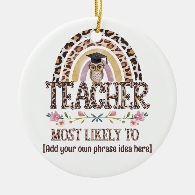 🎓 Teacher Gift Ideas: Most Likely To CUSTOM TEXT  Ceramic Tree Decoration (Front)