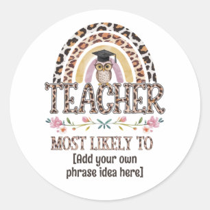 🎓 Teacher Gift Ideas: Most Likely To CUSTOM TEXT Classic Round Sticker