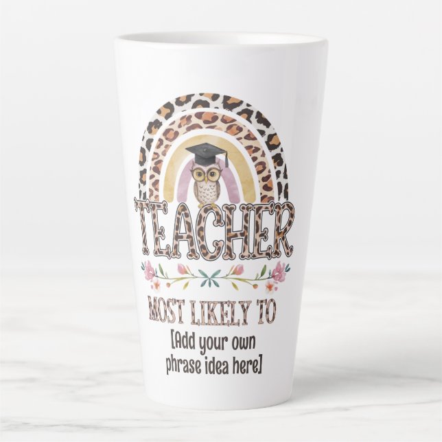 🎓 Teacher Gift Ideas: Most Likely To CUSTOM TEXT  Latte Mug (Front)