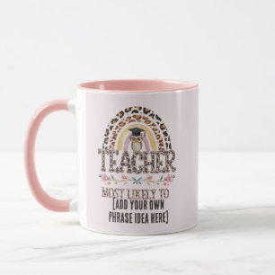 🎓 Teacher Gift Ideas: Most Likely To CUSTOM TEXT Mug