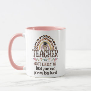 🎓 Teacher Gift Ideas: Most Likely To CUSTOM TEXT Mug