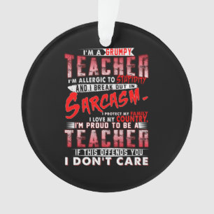 Teacher Gift I'm A Grumpy Teacher Ornament