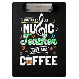 Teacher Gift Instant Music Teacher Just Add Coffee Clipboard