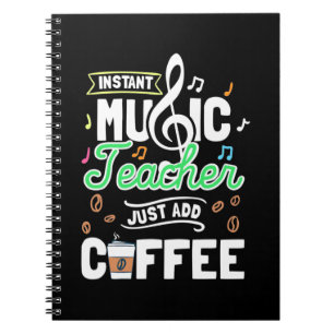Teacher Gift Instant Music Teacher Just Add Coffee Notebook