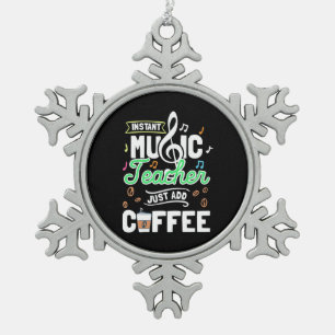 Teacher Gift Instant Music Teacher Just Add Coffee Snowflake Pewter Christmas Ornament