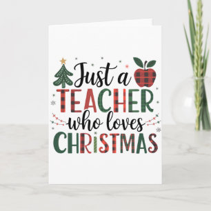 Teacher Gift   Just a Teacher Who Loves Christmas Card